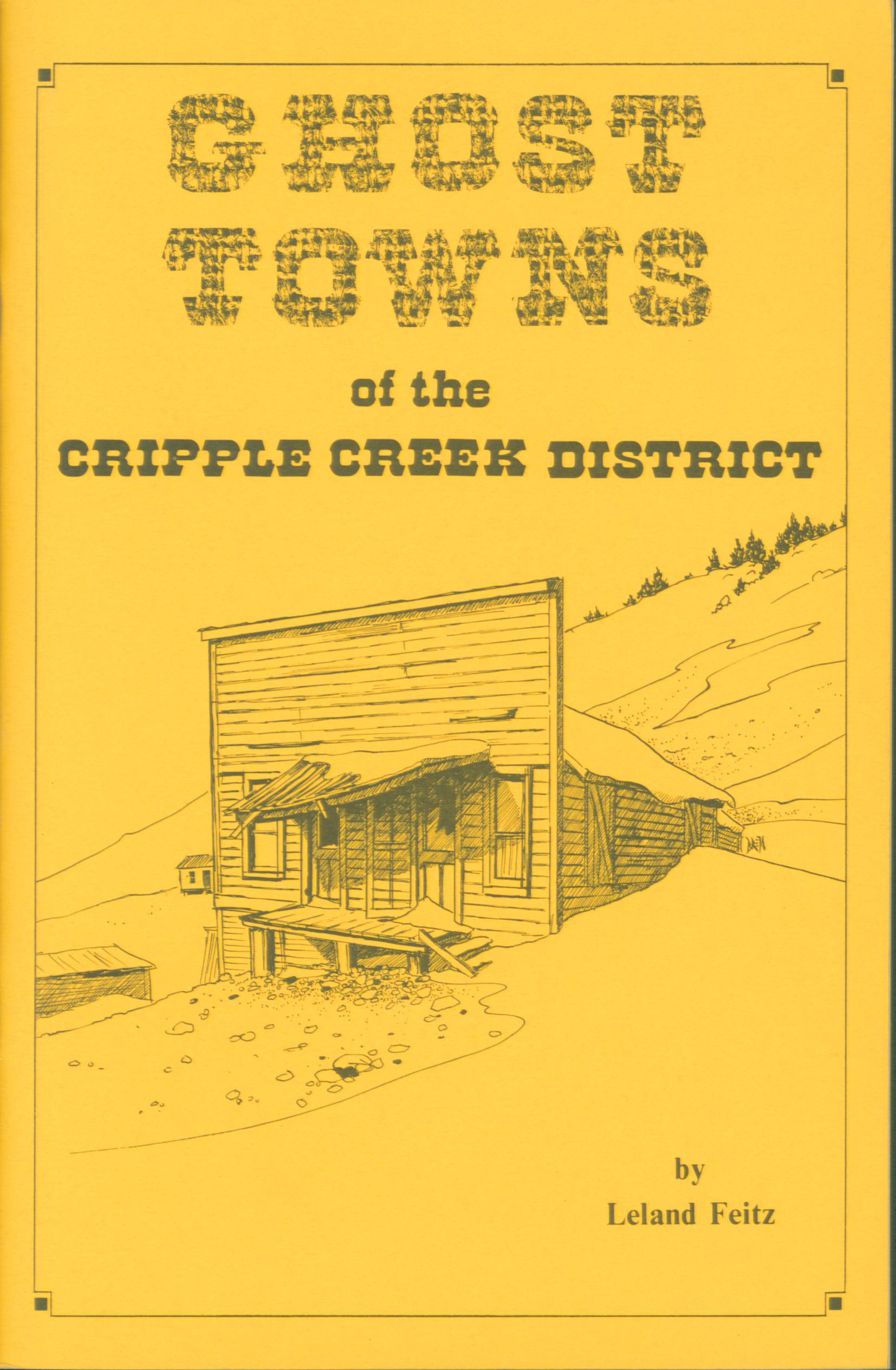 GHOST TOWNS OF THE CRIPPLE CREEK DISTRICT. 